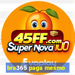 bra365 paga mesmo